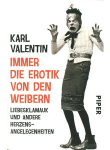 IMMER DIE EROTIK VON DEN WEIBERN - KARL VALENTIN