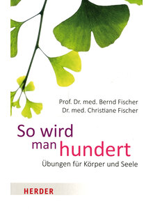 Produktbild fr 'SO WIRD MAN HUNDERT - BERND & CHRISTIANE FISCHER'