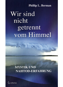 WIR SIND NICHT GETRENNT VOM HIMMEL - PHILLIP L. BERMAN