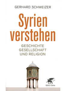 SYRIEN VERSTEHEN - GERHARD SCHWEIZER