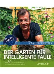 DER GARTEN FR INTELLIGENTE FAULE BEST OF - KARL PLOBERGER MIT 80 NEUEN GARTENFRAGEN UND