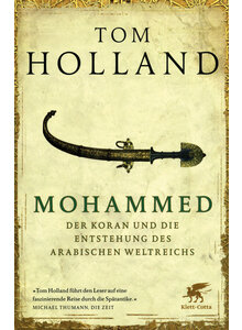 MOHAMMED, DER KORAN UND DIE ENTSTEHUNG DES ARABISCHEN WELTREICHS - TOM HOLLAND
