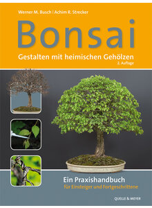 BONSAI - GESTALTEN MIT HEIMISCHEN GEHLZEN - BUSCH/STRECKER