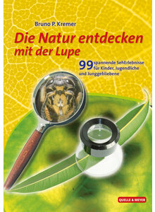 DIE NATUR ENTDECKEN MIT    (M) DER LUPE - BRUNO P. KREMER