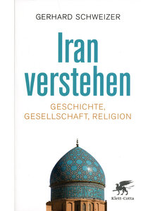 IRAN VERSTEHEN - GERHARD SCHWEIZER