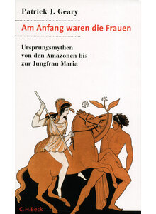 AM ANFANG WAREN DIE FRAUEN - PATRICK J. GEARY