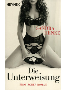 DIE UNTERWEISUNG - SANDRA HENKE