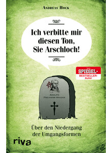 Auf diesem Bild sehen Sie das Produktbild fr ICH VERBITTE MIR DIESEN TON, SIE ARSCHLOCH! - ANDREAS HOCK