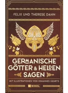 GERMANISCHE GTTER- UND HELDENSAGEN - FELIX UND THERESE DAHN