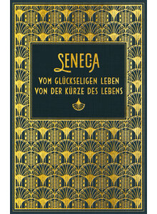 SENECA - VOM GLCKSELIGEN LEBEN - VON DER KRZE DES LEBENS