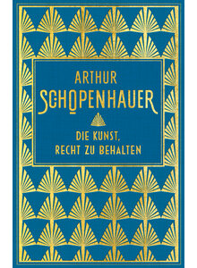 DIE KUNST, RECHT ZU BEHALTEN - ARTHUR SCHOPENHAUER