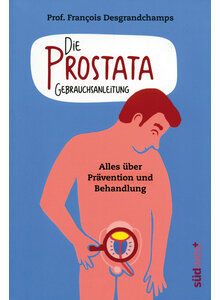 DIE PROSTATA GEBRAUCHSANLEIT- UNG - FRANCOIS DESGRANDCHAMPS