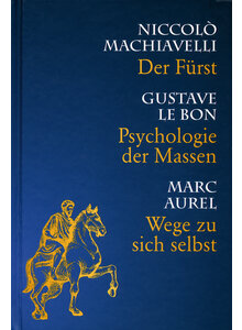 DER FRST - PSYCHOLOGIE DER MASSEN - WEGE ZU SICH SELBST - MACHIAVELLI/LE BON/AUREL