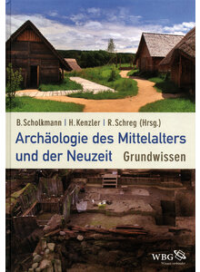 ARCHOLOGIE DES MITTELALTERS UND DER NEUZEIT - SCHOLKMANN/ KENZLER/SCHREG (HRSG.)
