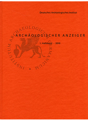 ARCH. ANZEIGER 1. HALBBD. 2010 DEUT. ARCHOLOGISCHES INSTITUT