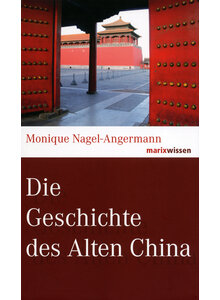 DIE GESCHICHTE DES ALTEN CHINA - MONIQUE NAGEL-ANGERMANN