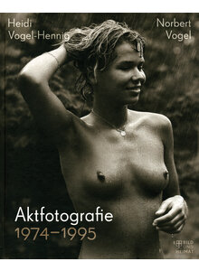 AKTFOTOGRAFIE 1974-1995 - VOGEL-HENNIG/VOGEL