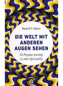 DIE WELT MIT ANDEREN AUGEN SEHEN - MARKOLF H. NIEMZ