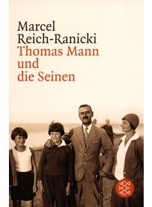 THOMAS MANN UND DIE SEINEN - MARCEL REICH-RANICKI