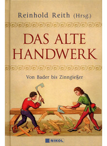 DAS ALTE HANDWERK - REINHOLD REITH (HG.)