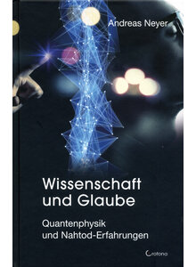 WISSENSCHAFT UND GLAUBE - ANDREAS NEYER