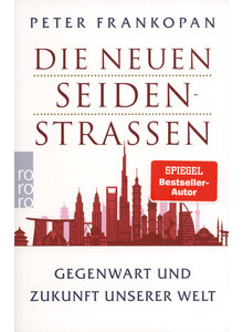 DIE NEUEN SEIDENSTRASSEN - PETER FRANKOPAN