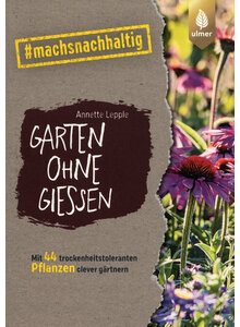 GARTEN OHNE GIESSEN - ANNETTE LEPPLE