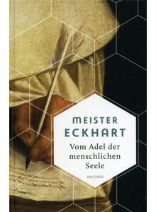 MEISTER ECKHART - VOM ADEL DER MENSCHLICHEN SEELE - GERHARD WEHR (HG.)