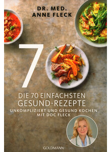 DIE 70 EINFACHSTEN GESUND- REZEPTE - ANNE FLECK