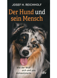 DER HUND UND SEIN MENSCH - JOSEF H. REICHHOLF