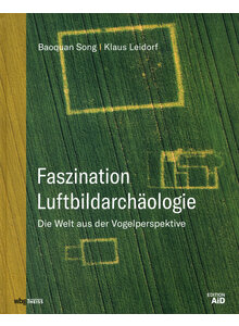 FASZINATION LUFTBILD- ARCHOLOGIE - SONG/LEIDORF