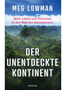 DER UNENTDECKTE KONTINENT - MEG LOWMAN