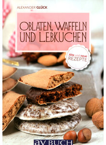 OBLATEN, WAFFELN UND LEBKUCHEN - ALEXANDER GLCK