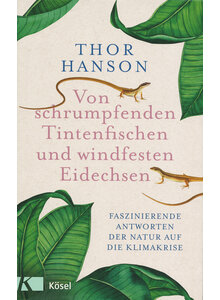 VON SCHRUMPFENDEN TINTENFISCHEN UND WINDFESTEN EIDECHSEN - THOR HANSON