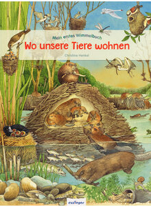 MEIN ERSTES WIMMELBUCH: WO UNSERE TIERE WOHNEN - CHRISTINE HENKEL