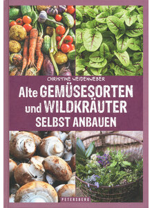 ALTE GEMSESORTEN UND WILDKRUTER SELBST ANBAUEN - CHRISTINE WEIDENWEBER