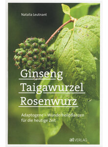 GINSENG, TAIGAWURZEL, ROSENWURZ - NATALIA LEUTNANT