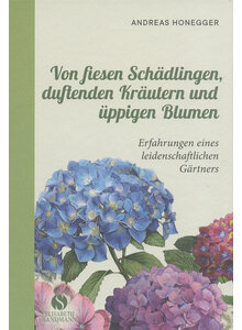 VON FIESEN SCHDLINGEN, DUFTENDEN KRUTERN UND PPIGEN BLUMEN - ANDREAS HONEGGER