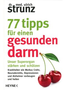 77 TIPPS FÜR EINEN GESUNDEN DARM - ULRICH STRUNZ