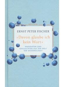 DAVON GLAUBE ICH KEIN WORT - ERNST PETER FISCHER