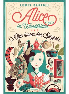 ALICE IM WUNDERLAND UND ALICE HINTER DEN SPIEGELN - LEWIS CARROLL