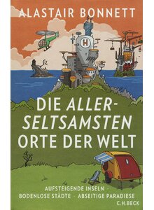 DIE ALLERSELTSAMSTEN ORTE DER WELT - ALASTAIR BONNETT