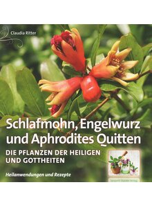 SCHLAFMOHN, ENGELWURZ UND APHRODITES QUITTEN - CLAUDIA RITTER