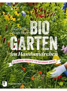 BIOGARTEN IM HANDUMDREHEN - DOROTHEE WAECHTER