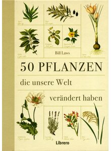 50 PFLANZEN DIE UNSERE WELT VERNDERT HABEN - BILL LAWS