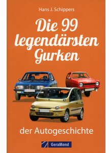 Produktbild fr 'DIE 99 LEGENDRSTEN GURKEN DER AUTOGESCHICHTE - HANS J. SCHIPPERS'