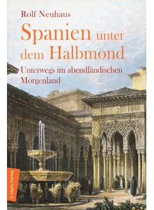 Produktbild fr 'SPANIEN UNTER DEM HALBMOND - ROLF NEUHAUS'