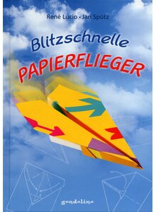 Auf diesem Bild sehen Sie das Produktbild fr BLITZSCHNELLE PAPIERFLIEGER - LUCIO/SPTZ