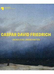Auf diesem Bild sehen Sie das Produktbild fr CASPAR DAVID FRIEDRICH- UNENDLICHE LANDSCHAFTEN - VERWIEBE/GLEIS (Hrsg.)