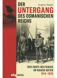 DER UNTERGANG DES OSMANISCHEN REICHS - EUGENE ROGAN